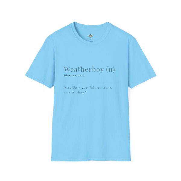 "Wouldn't you like to know weatherboy" Tee - Image 21