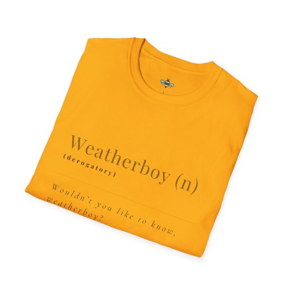 "Wouldn't you like to know weatherboy" Tee - Image 12