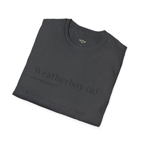 "Wouldn't you like to know weatherboy" Tee - Image 20