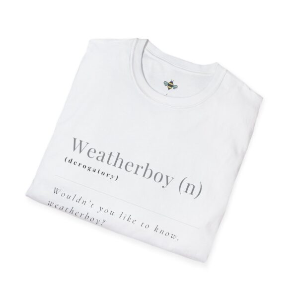 "Wouldn't you like to know weatherboy" Tee - Image 8