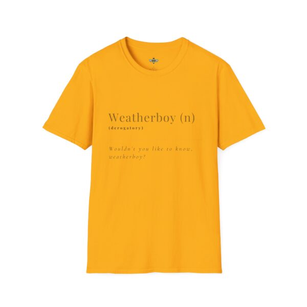 "Wouldn't you like to know weatherboy" Tee - Image 9