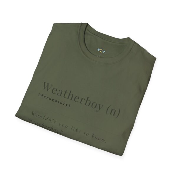 "Wouldn't you like to know weatherboy" Tee - Image 16