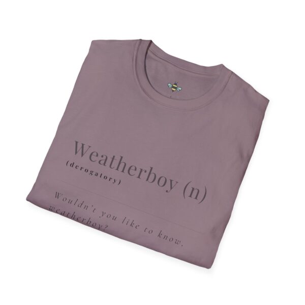 "Wouldn't you like to know weatherboy" Tee - Image 28