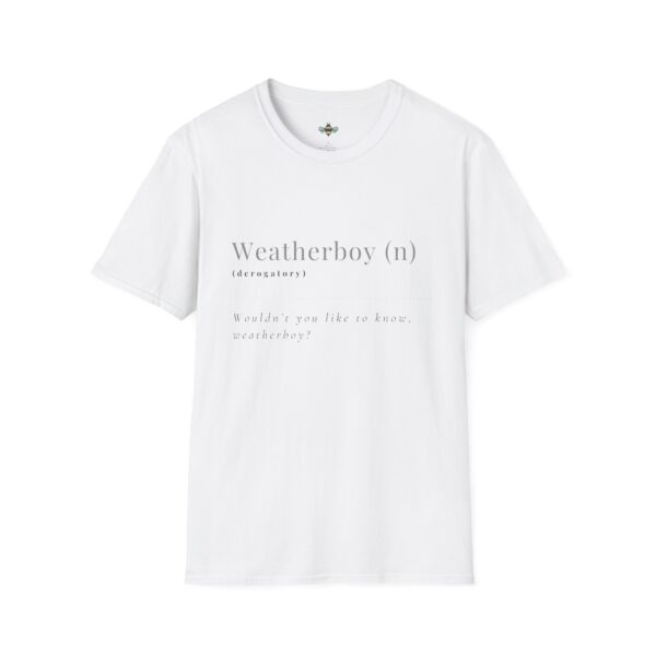 "Wouldn't you like to know weatherboy" Tee - Image 5